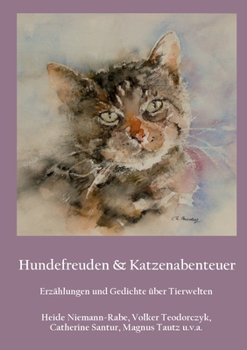 Paperback Hundefreuden & Katzenabenteuer: Erzählungen und Gedichte über Tierwelten [German] Book