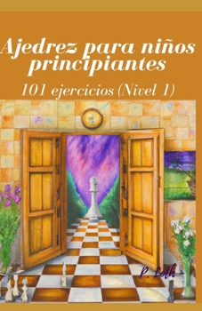 Paperback Ajedrez para niños principiantes: 101 ejercicios (Nivel 1) [Spanish] Book