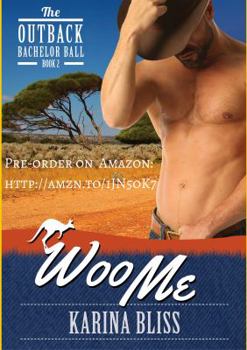 Woo Me - Book #2 of the Outback Bachelor Ball