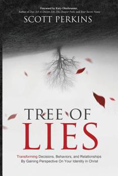 Paperback Tree of Lies: Transforming Decisions, Behaviors, and Relationships By Gaining Perspective On Your Identity in Christ Book