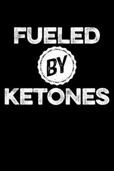 Fueled By Ketones: College Ruled Lined Writing Notebook Journal, 6x9, 120 Pages