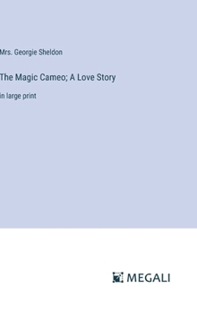 Hardcover The Magic Cameo; A Love Story: in large print Book