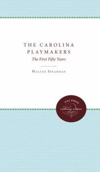 Hardcover The Carolina Playmakers: The First Fifty Years Book