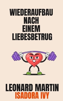 Wiederaufbau nach einem Liebesbetrug (German Edition)