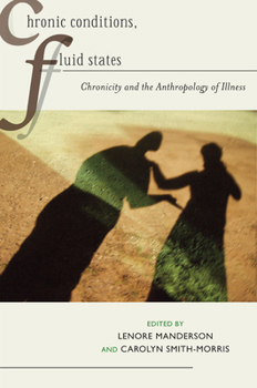 Hardcover Chronic Conditions, Fluid States: Chronicity and the Anthropology of Illness Book