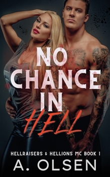 Paperback No Chance in Hell: Hellraisers & Hellions MC 1 Book