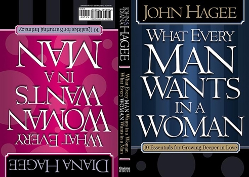 Paperback What Every Woman Wants in a Man/What Every Man Wants in a Woman: 10 Essentials for Growing Deeper in Love 10 Qualities for Nurturing Intimacy Book