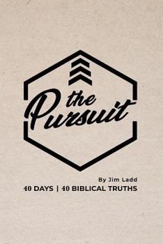 Paperback The Pursuit: 40 Days, 40 Biblical Truths Book