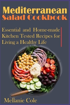 Paperback Mediterranean Salad Cookbook: Essential and Home-made Kitchen Tested Recipes for Living a Healthy Life Book