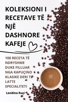 Paperback Koleksioni I Recetave Të Një Dashnore Kafeje [Albanian] Book