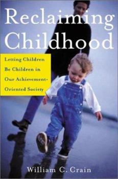 Hardcover Reclaiming Childhood: Letting Children Be Children in Our Achievement-Oriented Society Book