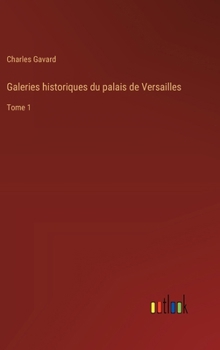 Hardcover Galeries historiques du palais de Versailles: Tome 1 [French] Book