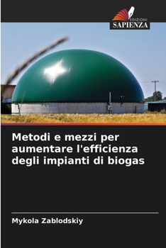 Paperback Metodi e mezzi per aumentare l'efficienza degli impianti di biogas [Italian] Book