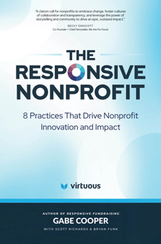 Hardcover The Responsive Nonprofit: 8 Practices That Drive Nonprofit Innovation and Impact Book