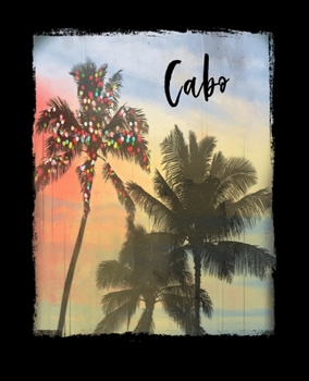 Cabo: Mexican Feliz Navidad Christmas Notebook With Lined Wide Ruled Paper For Taking Notes. Stylish Tropical Travel Journal Diary 7.5 x 9.25 Inch Soft Cover. For Home, Work Or School.