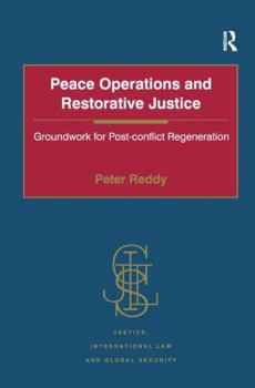 Hardcover Peace Operations and Restorative Justice: Groundwork for Post-conflict Regeneration Book