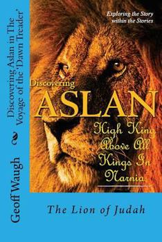 Paperback Discovering Aslan in The Voyage of the 'Dawn Treader' by C. S. Lewis: The Lion of Judah - a devotional commentary on The Chronicles of Narnia Book