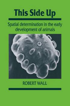 This Side Up: Spatial Determination in the Early Development of Animals - Book  of the Developmental and Cell Biology