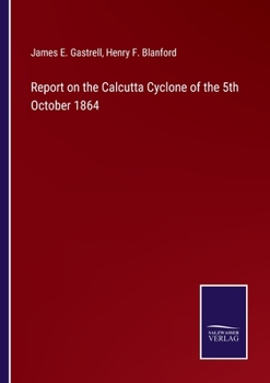 Paperback Report on the Calcutta Cyclone of the 5th October 1864 Book