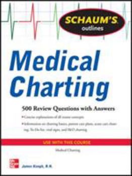 Schaum's Outline of Medical Charting: 300 Review Questions + Answers - Book  of the Schaum's Outline