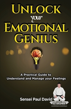 Paperback Sensei Self Development Series: Unlock Your Emotional Genius: A Practical Self-Help Guide to Understand and Manage Your Feelings Book