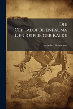 Paperback Die Cephalopodenfauna Der Reiflinger Kalke [German] Book