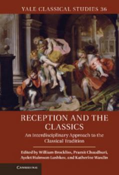 Hardcover Reception and the Classics: An Interdisciplinary Approach to the Classical Tradition Book