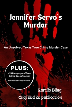 Paperback Jennifer Servo's Murder: An Unsolved Texas True Crime Murder Case Book