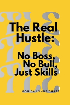 The Real Hustle: No Boss, No Bull, Just Skills