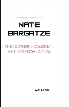 Paperback Nate Bargatze: The Southern Comedian with Universal Appeal Book