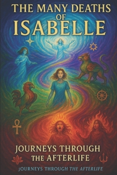 THE MANY DEATHS OF ISABELLE: JOURNEYS THROUGH THE AFTERLIFE