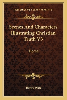 Scenes and Characters Illustrating Christian Truth: Home, by C.M. Sedgwick