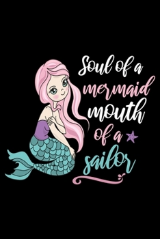 Paperback Soul of a mermaid mouth of a sailor: Cute mermaid notebook journal for girls, women - Funny Birthday gift for girls - Mermaid Lined Notebook Journal ( Book