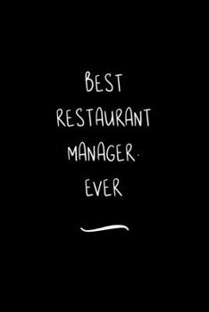 Paperback Best Restaurant Manager. Ever: Funny Office Notebook/Journal For Women/Men/Coworkers/Boss/Business Woman/Funny office work desk humor/ Stress Relief Book