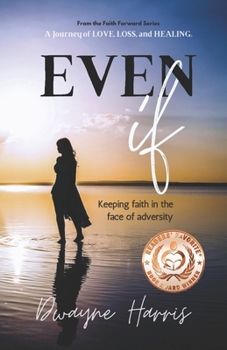 Even If: Keeping Faith in the Face of Adversity (Faith Forward: Living Through Hardships, Rising in Hope)