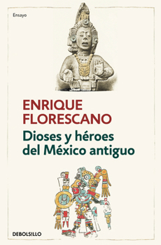Paperback Dioses Y Héroes del México Antiguo / Gods and Heroes of Ancient Mexico [Spanish] Book