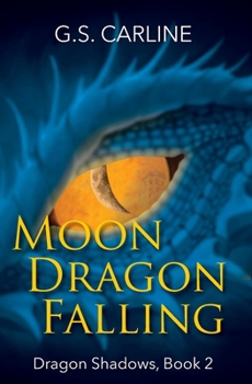 Paperback Moon Dragon Falling: Dragon Shadows Book 2 Book