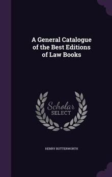 Hardcover A General Catalogue of the Best Editions of Law Books Book