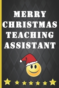 Paperback Merry Christmas Teaching Assistant: Cute emoji notebook to write in with blank lined pages. Fab Teaching Assistant Christmas gift - they love notebook Book