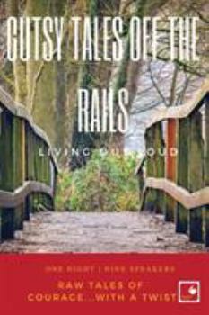 Paperback Gutsy Tales Off the Rails: Living Out Loud Book