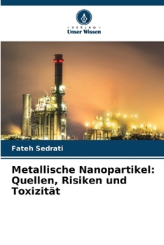 Metallische Nanopartikel: Quellen, Risiken und Toxizität (German Edition)