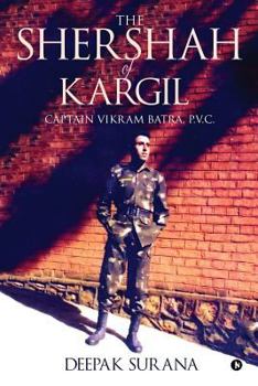 Paperback The Shershah of Kargil: Captain Vikram Batra, P.V.C. Book