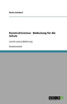 Paperback Konstruktivismus - Bedeutung für die Schule: Lernen versus Belehrung [German] Book