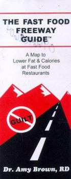 Paperback The Fast Food Freeway Guide: A Map to Lower Fat & Calories at Fast Food Restaurants Book