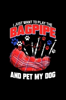 I Just Want To Play The Bagpipe And Pet My Dog: Weekly Planner 2020 6x9 I I Jan. 2020 - Dec 2020 Organizer I Monthly Calendar I Bagpipe Notebook I ... Instrument Scottish Irish Musician Present