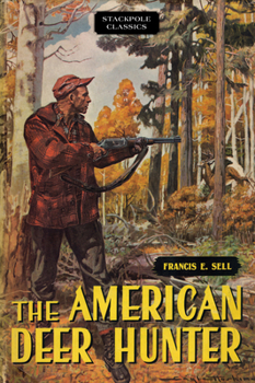 The American Deer Hunter. Edited by Ellis C. Lenz.
