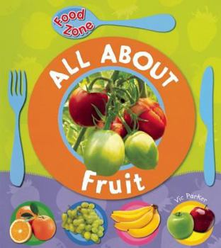 Hardcover All About Fruit (Food Zone) Book