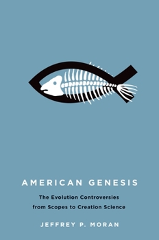 Hardcover American Genesis: The Antievolution Controversies from Scopes to Creation Science Book