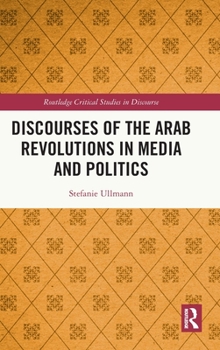 Hardcover Discourses of the Arab Revolutions in Media and Politics Book