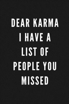 Dear Karma I have A List Of People You Missed: Funny Gift for Coworkers & Friends | Blank Work Journal to write in with Sarcastic Office Humour Quote ... Secret Santa, Birthday, Retirement or Leaving